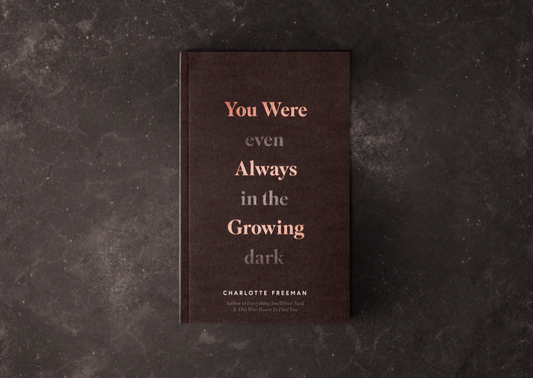 You Were Always Growing (Even In The Dark) - book