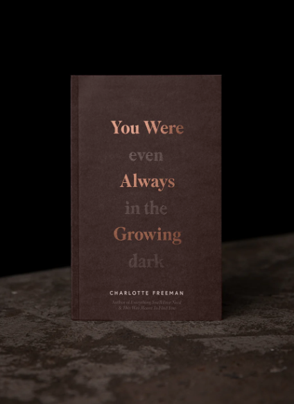 You Were Always Growing (Even In The Dark) - book