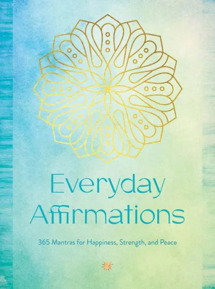 Everyday Mantras: 365 Affirmations for Happiness, Strength, and Peace